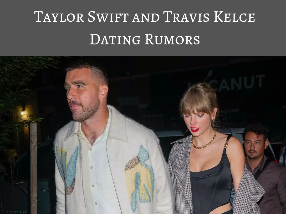 Taylor Swift and Travis Kelce Dating Rumors