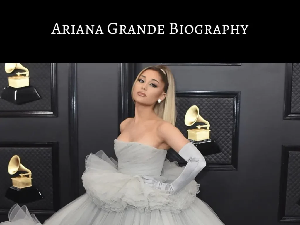 Ariana Grande Biography