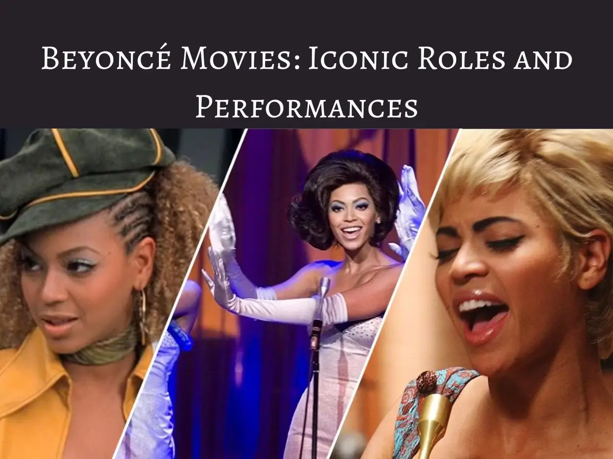 Beyoncé Movies Iconic Roles and Performances