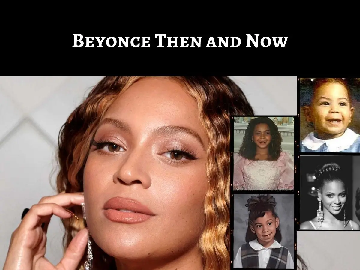 Beyoncé Then and Now